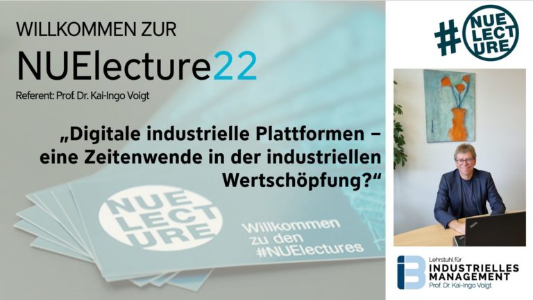 Cordial invitation to Prof. Voigt’s NUElecture on “Digital industrial platforms – a turning point in industrial value creation?”
